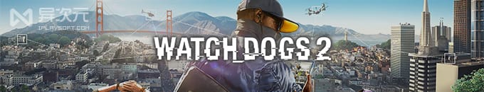 看门狗 2 Watch Dogs - 黑客题材现代版刺客信条 / 类似 GTA 的开放世界游戏大作